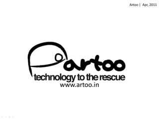 Artoo	
  |	
  	
  Apr,	
  2011	
  
                              	
  
 