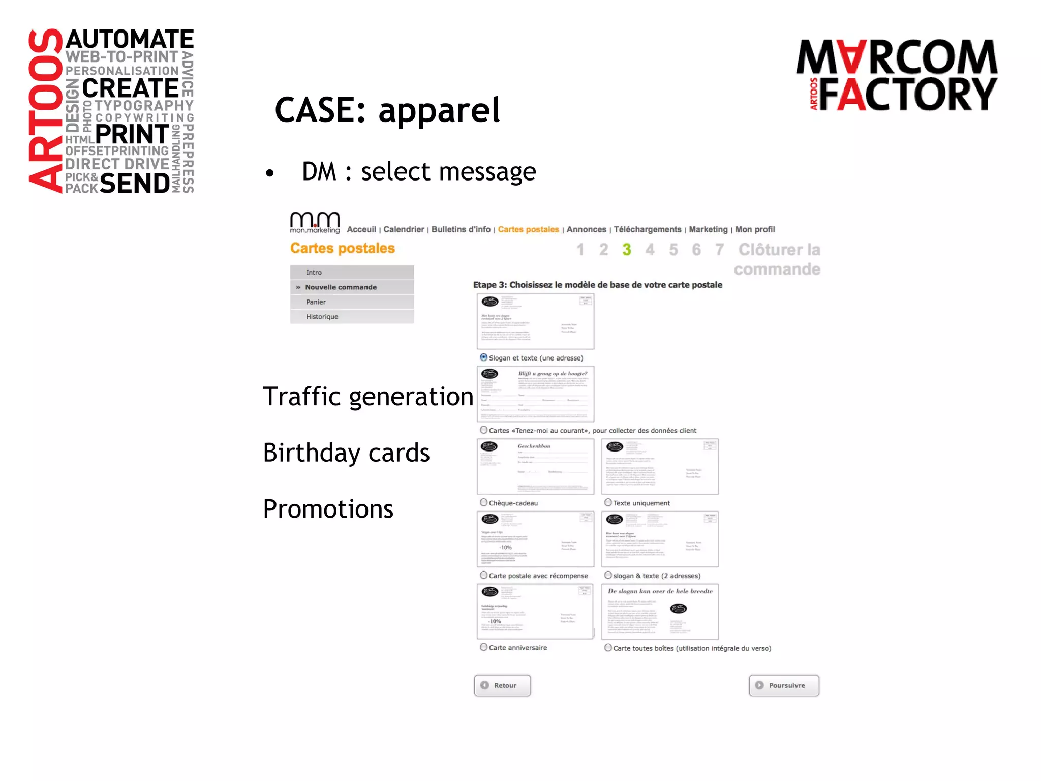 CASE: apparel DM : select message Traffic generation Birthday cards Promotions 