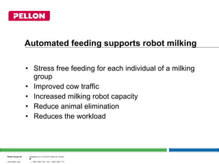 <ul><li>Stress free feeding for each individual of a milking group </li></ul><ul><li>Improved cow traffic </li></ul><ul><l...
