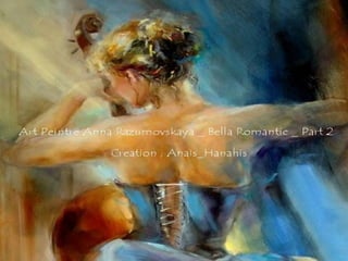 Art peintre anna razumovskaya   bella romantic   part 2 _ by anais_hanahis