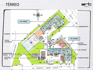 TÉRREO2APT. GARDEN14BRINQUEDOTECA4ACADEMIAAPT. GARDENPISCINA DESCOBERTAQUADRA POLIESPORTIVAAPT. ZELADOR42CHURRASQUEIRA COBERTASALÃO DE FESTAS1SALÃO DE JOGOS