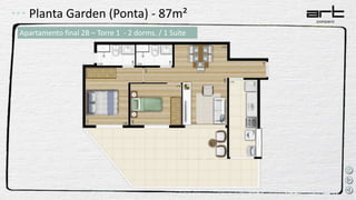 Planta Garden (Ponta) - 87m²
Apartamento final 2B – Torre 1 - 2 dorms. / 1 Suíte
 
