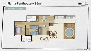 Planta Penthouse – 95m²
2 dorms. (1 Suíte)
 