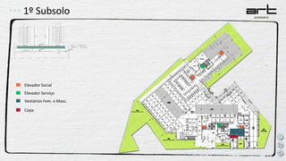 1º Subsolo
Elevador Social
Vestiários Fem. e Masc.
Copa
Elevador Serviço
 