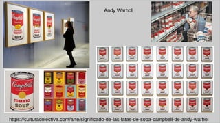 https://culturacolectiva.com/arte/significado-de-las-latas-de-sopa-campbell-de-andy-warhol
Andy Warhol
 