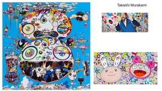 Takashi Murakami
 