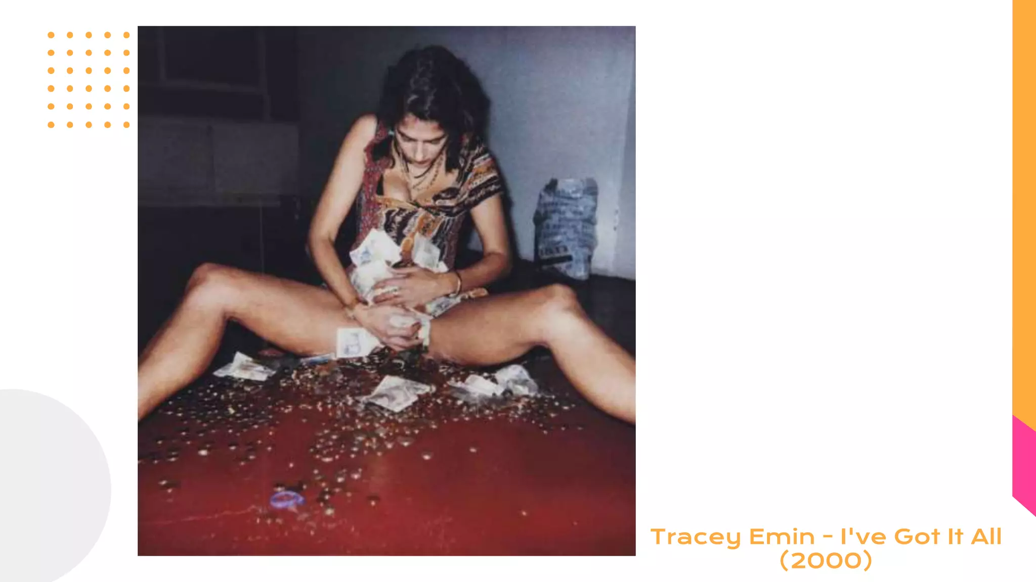 Tracey Emin - I've Got It All
(2000)