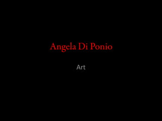 Angela Di Ponio Art 