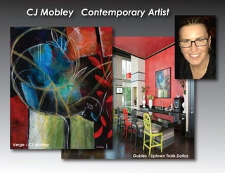 CJ Mobley Contemporary Artist 
Gables - Uptown Trails Dallas 
Verge - CJ Mobley 
 