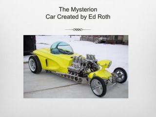 The MysterionCar Created by Ed Roth