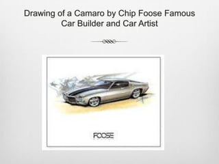 Drawing of a Camaro by Chip Foose Famous Car Builder and Car Artist