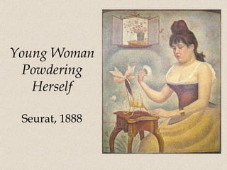 Young Woman Powdering Herself Seurat, 1888 