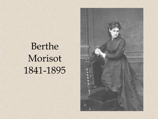 Berthe Morisot 1841-1895 