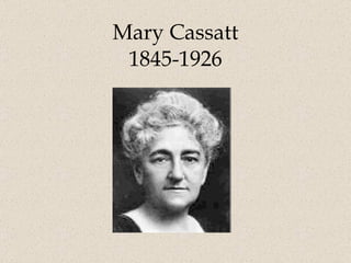Mary Cassatt 1845-1926 