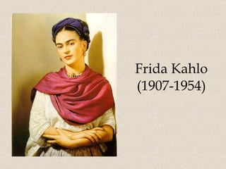 Frida Kahlo (1907-1954) 