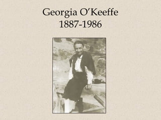 Georgia O’Keeffe 1887-1986 