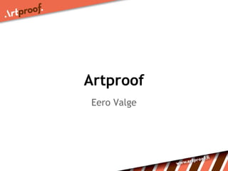 Artproof 
Eero Valge 
 