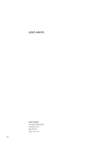 28
josé arato
josé arato
Sin título [Paisaje del
suburbio], s/d
Aguafuerte
29,5 x 32,5 cm
 
