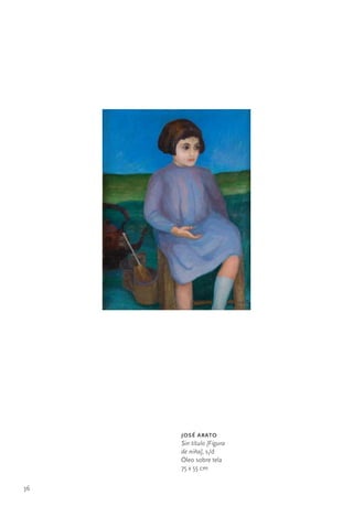 36
josé arato
Sin título [Figura
de niña], s/d
Óleo sobre tela
75 x 55 cm
 
