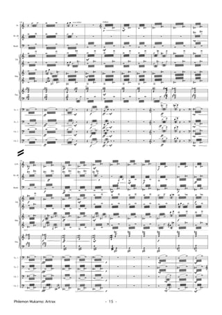 †
&
?
&
&
&
&
&
?
?
?
t
t
Vc. 1
Vc. 2
Cb. 1
Cb. 2
Baskl.
Vib.
Pno.
Mar.
Fl.
Kl. (B
)
√
√
√
228
Œ
.˙ .˙
w w
w w
w
w
w w
w w
w w#
www
#b
æ
w
ww#
æ
w# w
w w
w w
w w
w w
w w
w w
w
w
w w
œ œ
.˙#
.˙#
œ œ#
.˙n .˙#
www
#b
æ
w
ww#
æ
w# w
w w
w w
w w
ƒ
ƒ
ƒ
ƒ
œ œ
Œ Ó
˙ ˙
Ó
w w
w
wn
œ œ .˙
.˙#
w#
w#
wn
w#
˙˙˙
#b
æ
˙˙˙#n
æ
˙
˙˙#
æ ˙
˙
˙# ˙ Ó
˙ ˙ Ó
˙ ˙
Ó
˙ ˙
Ó
neem Altﬂuit
F
F
F
F
∑ &
∑
w w
w
F
w
w
w#
w#
w#
w
w#
www#
æ
w
w
Œ .˙
f
.˙
Œ
.˙
f
.˙
Œ .˙
f
.˙b
Œ .˙
f
.˙
F
w
p
w#
∑
w
F
w
w
w
w
w#
w#
w#
w
w#
www#
æ
F
w
w
.œ
ƒ
.œ ‰ Ó
.œ
ƒ
.œ ‰ Ó
.œ
ƒ
.œb
‰ Ó
.œ
ƒ
.œ ‰ Ó
F
F
F
F
Altﬂuit
w
F
w#
∑
w w
w
w
w
w#
w#
w#
w
w#
www#
æ
w
w
∑
∑
∑
∑
w w#
∑
w w
w
w
w
w#
w#
w#
w
w#
www#
æ
w
w
∑ &
∑ &
∑ &
∑ &
w# w#
∑
w w
˙
˙n
˙#
˙
˙
˙# ˙ ˙
w#
w#
w
w#
...
˙˙˙#
æ
œœœœ
#n
æ
.˙
.˙
œœ##
æ
Ó
˙#
ƒ
˙
Ó
˙
ƒ
˙
Ó
˙
ƒ
˙
Ó
˙
ƒ
˙
s.r.
s.r.
w# w#
∑
w w
w#
w
w w#
w w#
w#
w#
wwww
#
æww##
æ
œ# œ
Œ Ó ?
œ œ
Œ Ó ?
œ œ
Œ Ó t
œ œ
Œ Ó t
w# w#
w# w#
w w
w#
w
w w#
w w#
w#
w#
wwww
#
æww##
æ
w# w
w w#
w# w#
w# w#
P
P
P
P
P
&
&
?
&
&
&
&
&
?
?
?
t
t
Vc. 1
Vc. 2
Cb. 1
Cb. 2
Baskl.
Vib.
Pno.
Mar.
A.Fl.
Kl. (B
)
(√)
238
w#
f
w#
w# w#
w w
w#
f
w
w w#
w w#
w#
w#
wwww
#
æ
ww##
æ
w# w
w w#
w# w#
w# w#
w# w#
w# w#
w
f
w
w# w#
w w
˙ ˙#
˙# ˙#
˙#
˙#
˙
˙#
wwww
#
æ
f ww##
æ
w# w
w w#
w# w#
.˙# .˙#
œ# œ
ƒ
Ï
Ï
Ï
Ï
f
w#
ƒ
w#
w# w#
w
ƒ
w
w# w#
w w
w#
ƒ
w#
w
w
wwww
æ
ƒ
wwww
æ
w# w
w# w#
w w
w# w#
w# w#
w# w#
w w
w#
F
w#
w w
w# w#
w
w
wwww
æ
wwww
æ
w# w
w# w#
w w
w# w#
w#
F
w#
˙# ˙#
Ó
w w
w w
w w
˙#
F
˙#
˙#
˙
w
w
?
wwww
æ
F
wwww
æ
w# w
w# w#
w w
w# w#
p
p
p
p
p
w# w#
Ó
˙
p
˙
w#
F
w#
w w
w w
w#
w
w w
œœœœ
æ
.
..
˙˙˙
#
æ
œœœœ
æ
..˙˙#
æ
∑
∑
∑
∑
w# w#
w
F
w
w# w#
w w
w w
w#
w
w w
www
#
æ
ww#
æ
∑
∑
∑
∑
w# w#
w
f
w
w# w#
w w
w w
w#
w
w w
www
#
æ
ww#
æ
∑
∑
∑
∑
w
f
w#
w w
w# w#
.˙ .˙ œ œb
w w
.˙# .˙
œ œ
.˙ .˙ œ
œ#
&
www
#
f
æ
ww#
æ
w
w
w# w
Ó ˙
˙
Ó
˙ ˙#
P
P
P
P
w w#
w# w#
w#
f
w#
w wb
œ œ .˙ .˙
w
f
w
w
w#
www
#
æ
ww
w
#
æ
w
w
w# w
w
w
w w#
w w#
w#
ƒ
w#
w# w#
w
f
wb
w w
w w
w
w# ?
www
#
æ
ww
w
#
æ
w
w
w# w
&
w
w
w w#
F
F
F
F
Philemon Mukarno: Artrax - 15 -
@
 