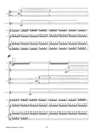 &
?
&
&
†
&
&
Pno.
Glsp.
Crot.
Baskl.
Picc. Tpt.
(√)
(√)
~~~~~~~~~~~~~~~~~~~~~~~~~~~~~~~~~~~~~~~~~~~~~~~~~~~~~~~~~~~~~~~~~~~~~~~~~~~~~~~~~~~~~~~~~~~~~~~~~~~~~~~~~~~~~~~~~~Flz.
~~~~~~~~~~~~~~~~~~~~~~~~~~~~~~~~~~~~~~~~~~~~~~~~~~~~~~~~~~~~~~~~~~~~~~~~~~~~~~~~~~~~~~~~~~~~1/2 ŸFlz.
390
Œ
...
.
˙˙˙
˙
b
#
¬Œ
Œ
.˙>
œ œ œ œ œ œ# œn œ# œn œ# œn œ# œn œ# œn œ#
œ œ# œn œ œ# œ œ œ œ œ œ œ œ œ œ œ œ# œn œ# œn
œ œ œ# œ œ œ œ œ œ œ œ œ œ œ œ œ œ œ œ œ
œ œ# œ œ œ œ œ œ œ œ œ œ œ œ œ œ
Îf
Îf
15
<c6,1> www
w
.˙
Œ
œ œ# œn œ œ# œ œ œ œ œ œ œ œ œ œ œ
œ œ# œn œ# œn œ œ# œn œ# œn œ œ# œ œ œ œ œ œ œ œ
œ œ œ œ œ œ œ œ œ œ œ œ œ œ œ œ œ œ œ œ
œ œ œ œ œ œ œ œ œ œ œ# œn œ# œn œ# œn
†
&
&
?
&
&
†
&
&
Pno.
Glsp.
Crot.
Baskl.
Picc. Tpt.
Picc.
Kl. (E
)
(√)
(√)
~~~~~~~~~~~~~~~~~~~~~~~~~~~~~~~~~~~~~~~~~~~~~~~~~~~~~~~~~~~~~~~~~~~~~~~~~~~~~~~~~~~~Flz.
~~~~~~~~~~~~~~~~~~~~~~~~~~~~~~~~~~~~~~~~~~~~~~~~~~~~~~~~~~~~~~~~~~~~~~~~~~~~~~~~~~~~~~~~~~~~~~~1/2 ŸFlz.
~~~~~~~~~~~~~~~~~~~~~~~~~~~~~~~~Flz.
392
w
wb wb
∑
Ó Œ
œœœ
œ
b
¬Ó Œ
Ó
˙>
œ# œ# œn œ# œn œ# œn œ# œn œ# œn œ# œn œ# œ œ
œ œ œ# œ œ œ œ œ œ œ œ œ œ œ œ œ œ œ œ œ
œ œ œ œ œ œ œ œ œ# œn œ œ# œn œ# œn œ œ# œn œ# œn
œ# œn œ# œn œ# œn œ# œn
Ó
Îf
12 4
(A) B 45
Îf
15
legato
<c7,6>
Îf
w
wb wb
Ó
˙˙˙
˙
#b
www
w
w
œ# œ œ œ œ œ œ œ œ œ œ œ# œn œ# œn œ#
œ œ œ œ œ œ œ œ œ œ œ œ œ œ œ œ œ œ œ# œn
œ œ# œn œ# œn œ œ# œn œ# œn œ œ# œn œ# œn œ œ# œn œ# œn
∑
Îf
<c7,1>
Philemon Mukarno: Artrax - 35 -
@
 