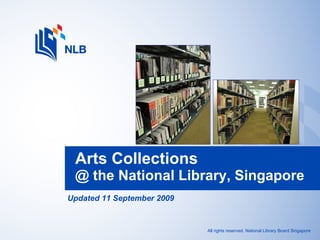Updated 11 September 2009 Arts Collections  @ the National Library, Singapore 