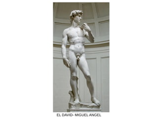 EL DAVID- MIGUEL ANGEL
 