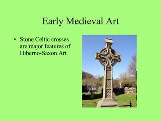 Stone Celtic crosses are major features of Hiberno-Saxon Art Early Medieval Art 