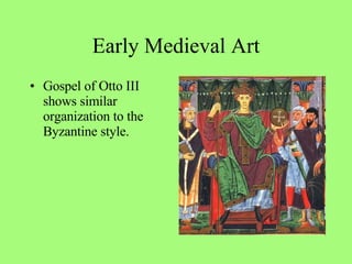 Gospel of Otto III shows similar organization to the Byzantine style.  Early Medieval Art 