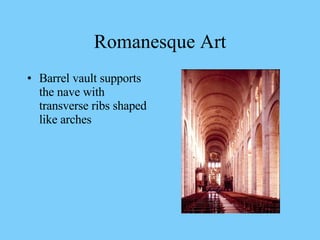 Barrel vault supports the nave with transverse ribs shaped like arches Romanesque Art 