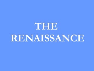 THE  RENAISSANCE 