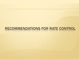 RECOMMENDATIONS FOR RATE CONTROL
 