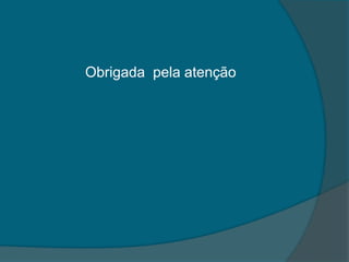 Obrigada  pela atenção