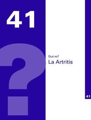 41
     Qué es?

     La Artritis
 
