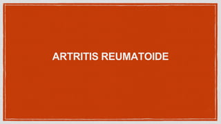 ARTRITIS REUMATOIDE
 