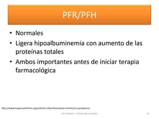 PFR/PFH
• Normales
• Ligera hipoalbuminemia con aumento de las
proteínas totales
• Ambos importantes antes de iniciar tera...