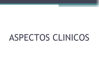 ASPECTOS CLINICOS 