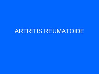 ARTRITIS REUMATOIDE 
