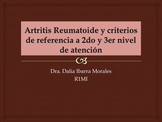 Dra. Dalia Ibarra Morales
R1MI
 