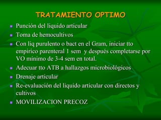 LA AS ES GRAVE Y DEBE SER TRATADA CON URGENCIADentro de las primeras 48 hrs de infección se pierde el 40% de glicosaminoglucanosPara la 3 sem el 50% del glucógenoEl daño es por acción directa de la bacteria o sus metabolitosUna vez dañado el cartilago NO se regenera