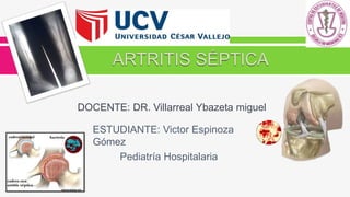 ESTUDIANTE: Victor Espinoza
Gómez
Pediatría Hospitalaria
DOCENTE: DR. Villarreal Ybazeta miguel
 