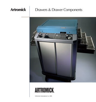 Artromick   Drawers & Drawer Components




            ©Artromick International, Inc. 2005
 