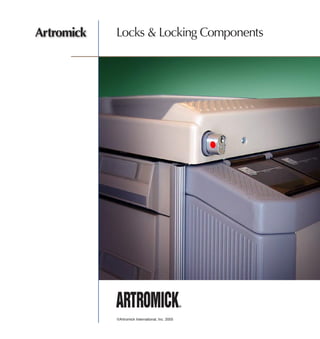 Artromick   Locks & Locking Components




            ©Artromick International, Inc. 2005
 