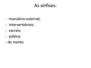 As sínfises:manúbrio-esternal;