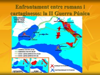 Enfrontament entre romans i
cartaginesos: la II Guerra Púnica
 