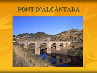 PONT D’ALCÀNTARA
 