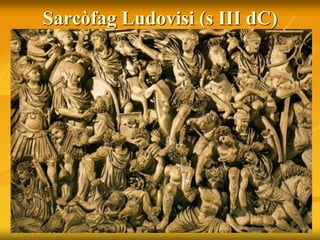 Sarcòfag Ludovisi (s III dC)
 