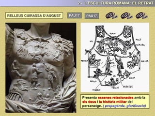2.- L’ESCULTURA ROMANA: EL RETRAT
SEGONA :
per ..
, i també ,
.
PAU17
 