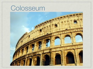 Colosseum
 