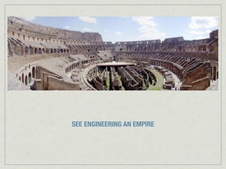 SEE ENGINEERING AN EMPIRE
 